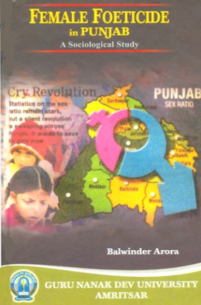 Female Foeticide in Punjab: A Sociological Study