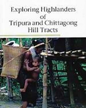 Exploring Highlanders of Tripura and Chittagong Hill Tracts