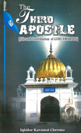 The Third Sikh Apostle: Life and Contribution of Guru Amar Das