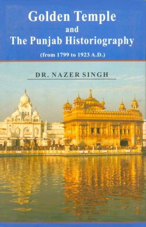 Golden Temple and the Punjab Historiography: From 1799 to 1923 A.D.