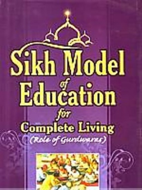 Sikh Model of Education for Complete Living: Role of Gurdwaras