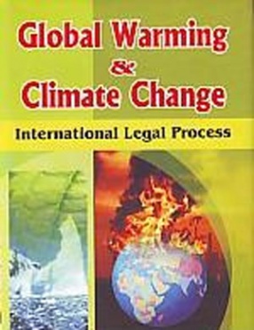 Global Warming & Climate Change: An Overview of International Legal Process