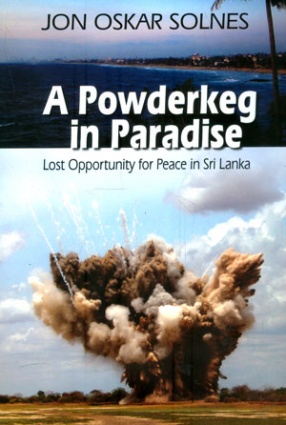 A Powderkeg in Paradise: Lost Opportunity for Peace in Sri Lanka