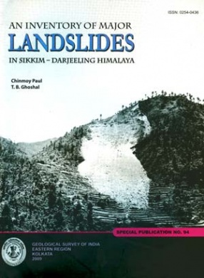 An Inventory of Major Landslides in Sikkim-Darjeeling Himalaya (Geological Survey of India, Special Publication No. 94)