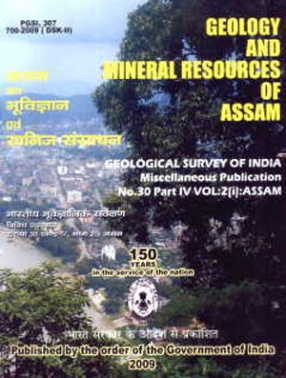 Geology and Mineral Resources of Assam (Volume II, Part IV)