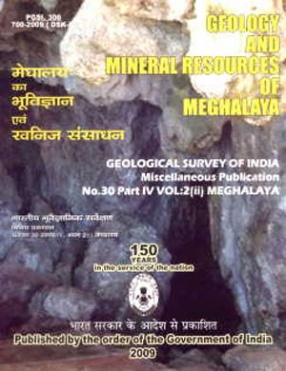 Geology and Mineral Resources of Meghalaya ( Volume II, Part IV)