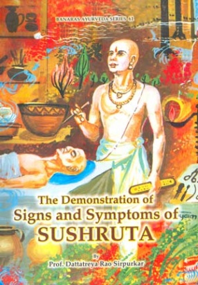 The Demonstration of Signs and Symptoms of Sushruta