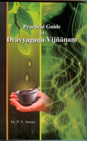 Practical Guide to Dravyaguna Vijnanam