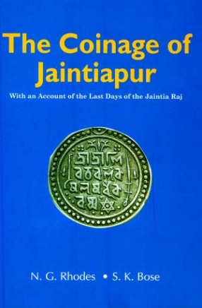 The Coinage of Jaintiapur: With an Account of the Last Days of the Jaintia Raj