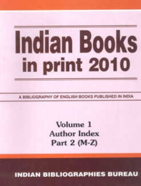 Indian Books in Print 2010: A Bibliography of Indian Books Published in English Language (In 3 Volumes, Parts 4)