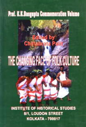 The Changing Face of Folk Culture: Prof. K.K. Gupta Commemoration Volume