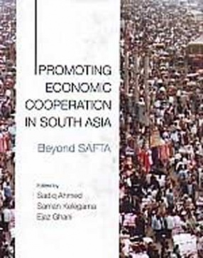 Promoting Economic Cooperation in South Asia: Beyond SAFTA