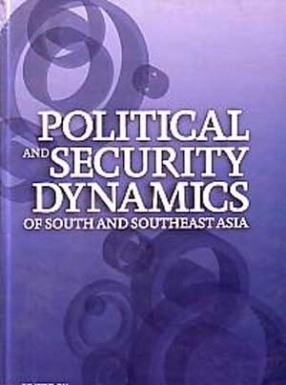 Political and Security Dynamics of South and Southeast Asia