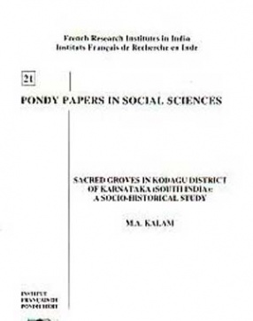 Sacred Groves in Kodagu District of Karnataka (South India): A Socio-historical Study