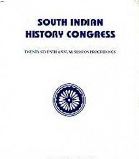 South Indian History Congress, Twenty Seventh Annual Session Proceedings, 2-4 February 2007