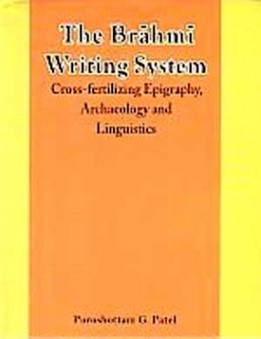 The Brahmi Writing System: Cross-Fertilizing Epigraphy, Archaeology and Linguistics