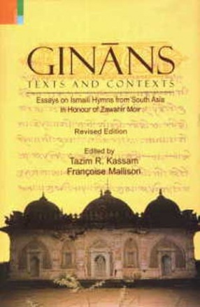 Ginans: Texts and Contexts: Essays on Ismaili Hymns from South Asia in Honour of Zawahir Moir