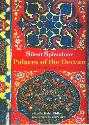 Silent Splendour: Palaces of the Deccan, 14th-19th Centuries