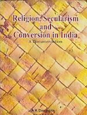 Religion, Secularism and Conversion in India: A Documentation