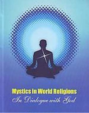 In Dialogue with God: Mystics in world Religions: Proceedings of the Seminar Jointly Organized by K.J. Somaiya Bharatiya Sanskriti Peetham and Dept. of Sanskrit, University of Mumbai