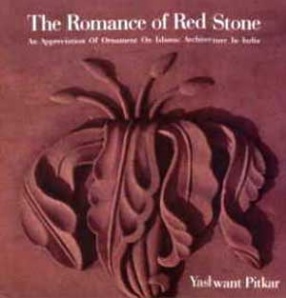 The Romance of Red Stone: An Appreciation of Ornament on Islamic Architecture in India