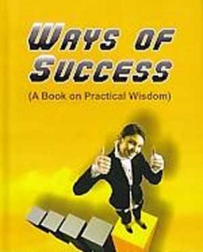 Ways of Success: A Book on Practical Wisdom
