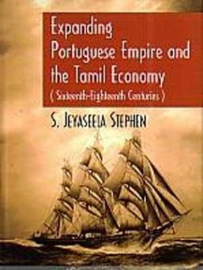 Expanding Portuguese Empire and the Tamil Economy, Sixteenth-Eighteenth Centuries