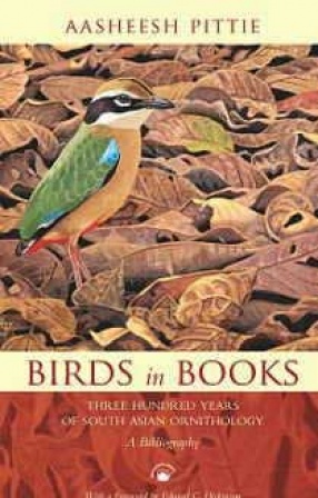 Birds in Books: Three Hundred Years of South Asian Ornithology: A Bibliography
