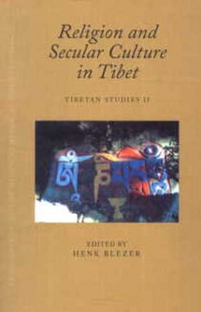 Religion and Secular Culture in Tibet: Tibetan Studies II: PIATS 2000: Tibetan Studies: Proceedings of the Ninth Seminar of the International Association for Tibetan Studies, Leiden 2000