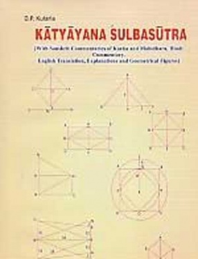 Katyayana Sulbasutra: With Sanskrit Commentaries of Karka and Mahidhara, Hindi Commentary, English Translation, Explanations and Geometrical Figures