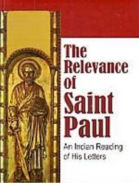 The Relevance of Saint Paul: An Indian Reading of his Letters