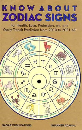 Know about Zodiac Signs: For Health, Love, Profession, etc. and Yearly Transit Prediction from 2010 to 2021 AD