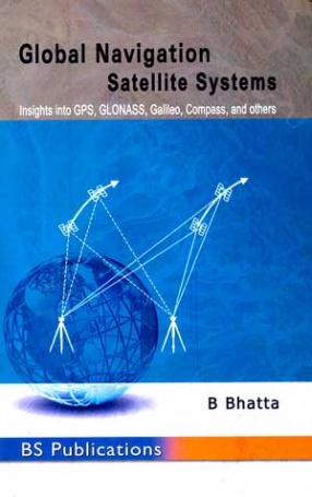 Global Navigation Satellite Systems: Insights into GPS, GLONASS, Galileo, Compass, and others