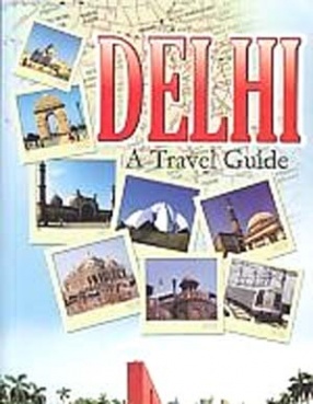 Delhi : A Travel Guide
