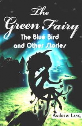 The Green Fairy: The Blue Bird and Other Stories