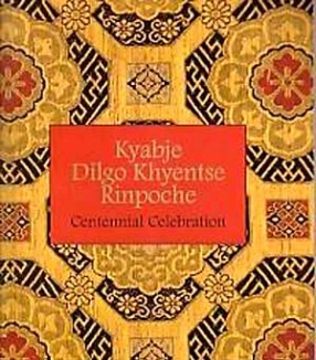 Kyabje Dilgo Khyentse Rinpoche: Centennial Celebration
