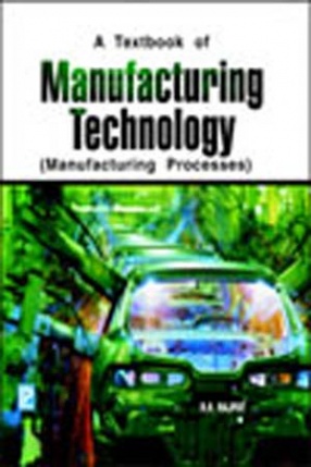 A Textbook of Manufacturing Technology (Manufacturing Processes)