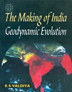 The Making of India: Geodynamic Evolution