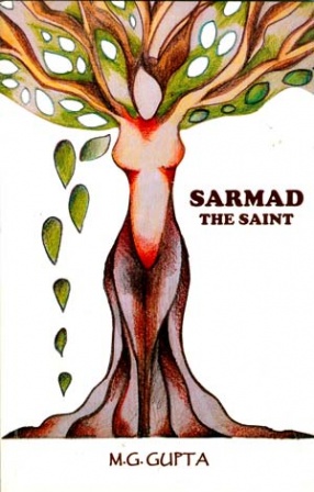 Sarmad: The Saint: Life and Works