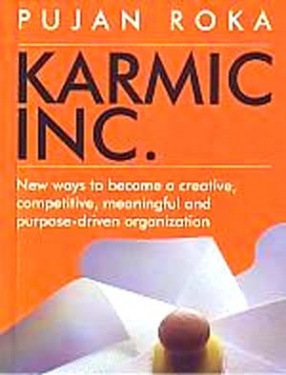 Karmic Inc.: New Ways to Become a Creative, Competitive, Meaningful and Purpose-Driven Organisation