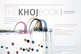 The Khoj Book: 1997-2007: Contemporary Art Practice in India