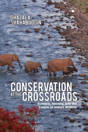 Conservation at The Crossroads: Science, Society, and the Future of India's Wildlife