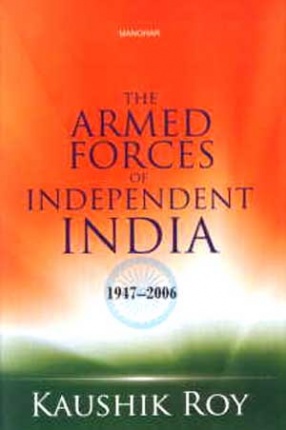 The Armed Forces of Independent India: 1947-2006