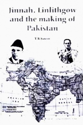 Jinnah, Linlithgow and the Making of Pakistan: A Documentary Study