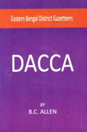 Eastern Bengal District Gazetteers: Dacca