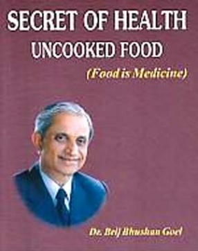 Secret of Health Uncooked Food: (Food is Medicine)