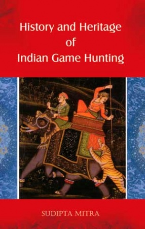 History and Heritage of Indian Game Hunting