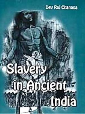 Slavery in Ancient India: As Depicted in Pali and Sanskrit Texts