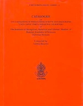 Catalogue of the Collection of Tibetan Manuscripts and Xylographs Chos grwa (Parts: Tshad ma, Grub mtha) of the Institute of Mongolian