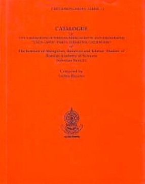 Catalogue of the Collection of Tibetan Manuscripts and Xylographs Chos grwa (Parts: Tshad ma, Grub mtha) of the Institute of Mongolian